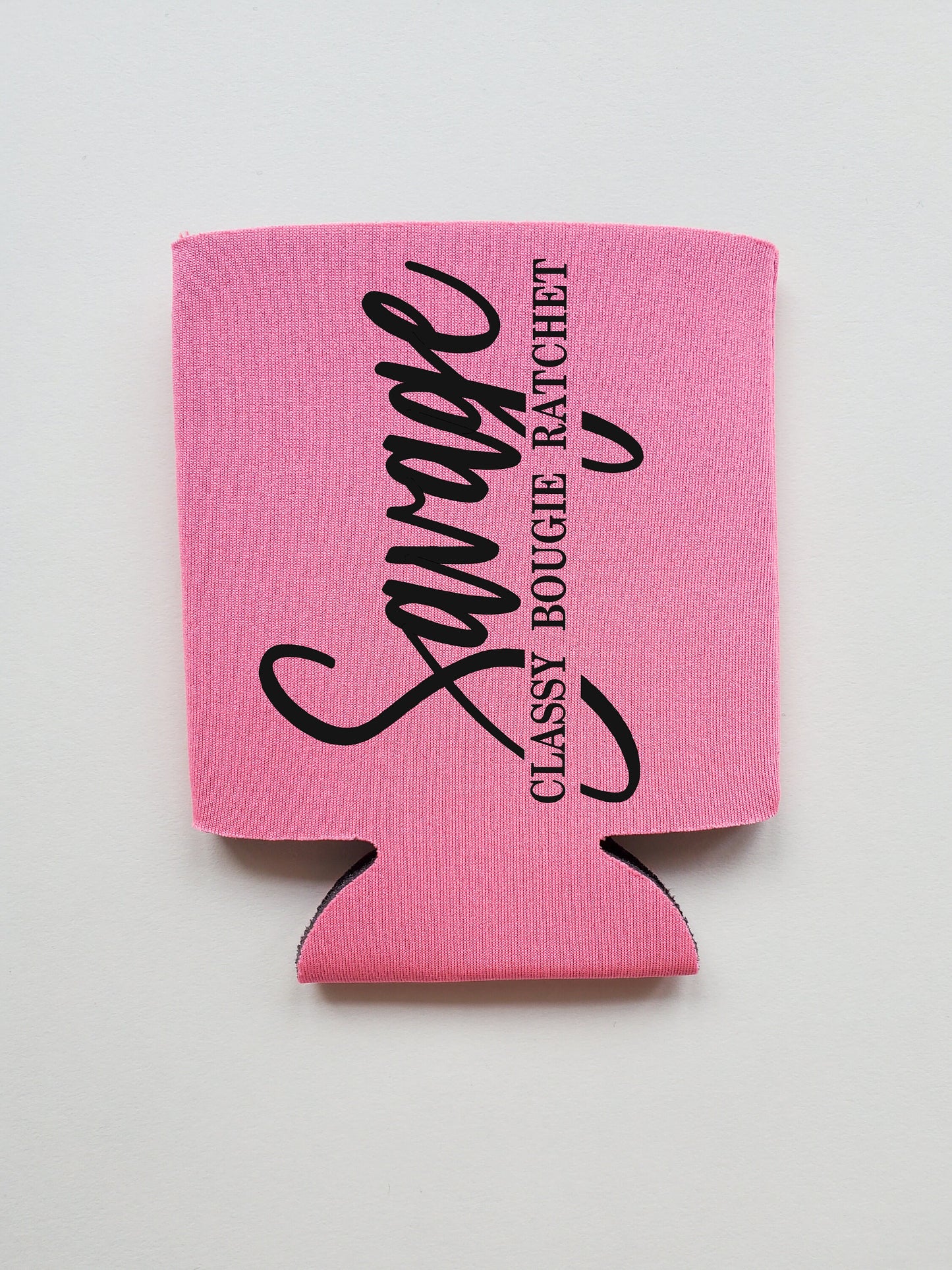 Savage - Classy, Bougie, Ratchet Drink Cozie, Can Cooler