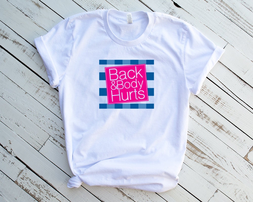 Back and Body Hurts - Sublimation T-Shirt/Polyester Material
