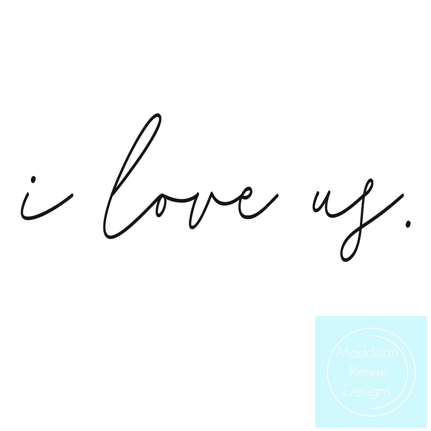 I Love Us. PNG/SVG Digital File