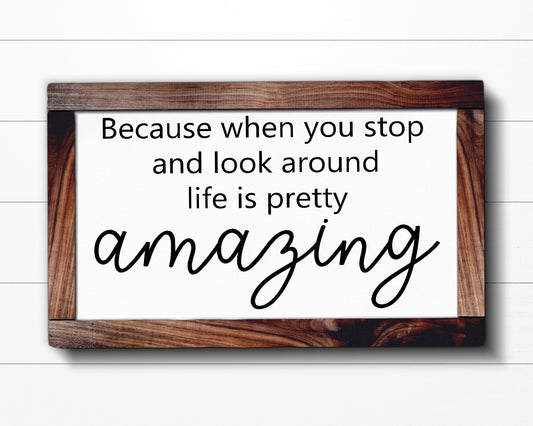 26" Life is Pretty Amazing Farmhouse Wood Sign - Wall Hanging, Home Decor.