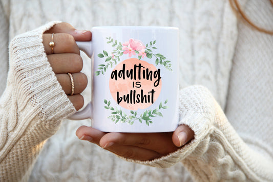 Adulting is Bullshit Mug, 11oz Ceramic Mug, Sublimation Printed