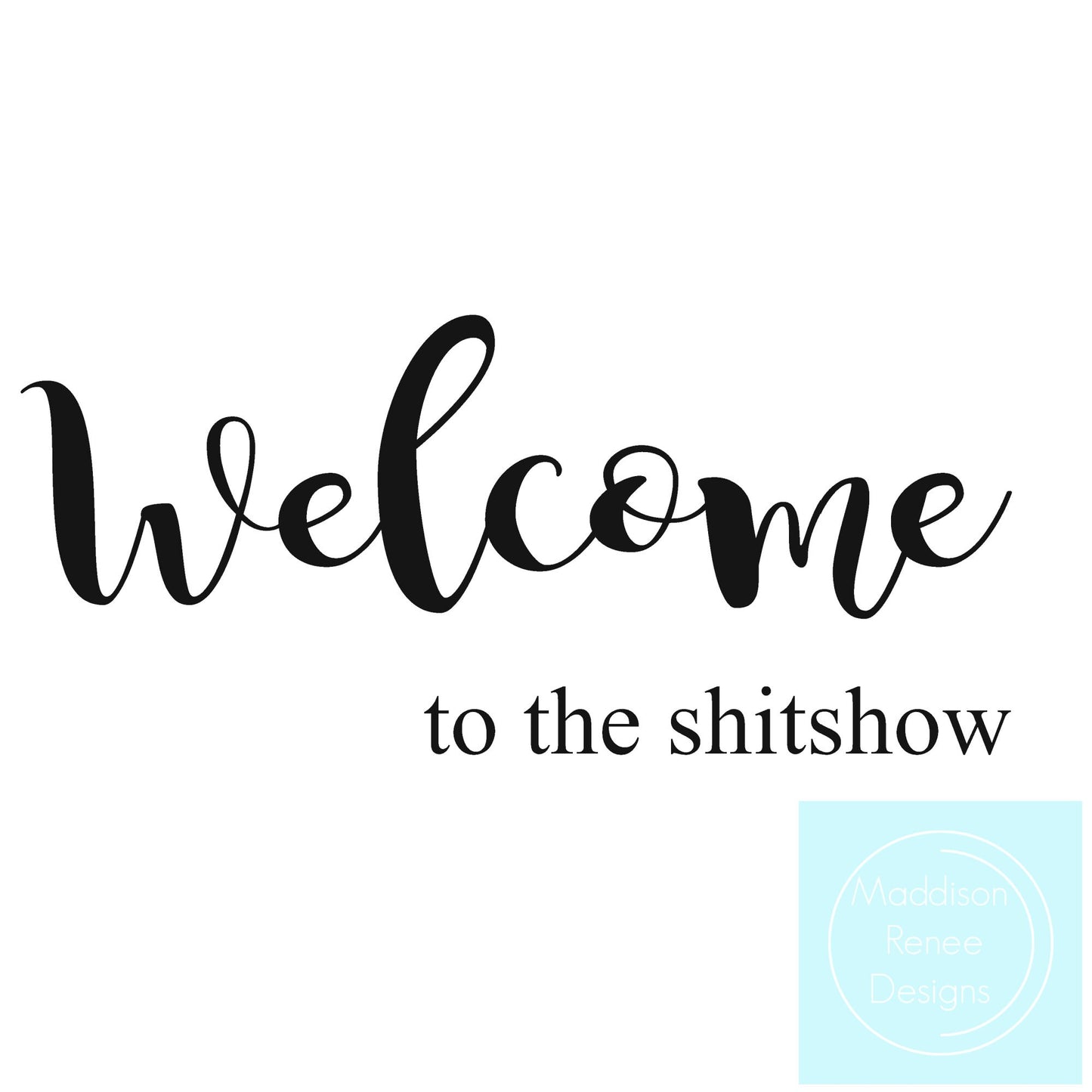 Welcome to the Shitshow. PNG/SVG Digital File